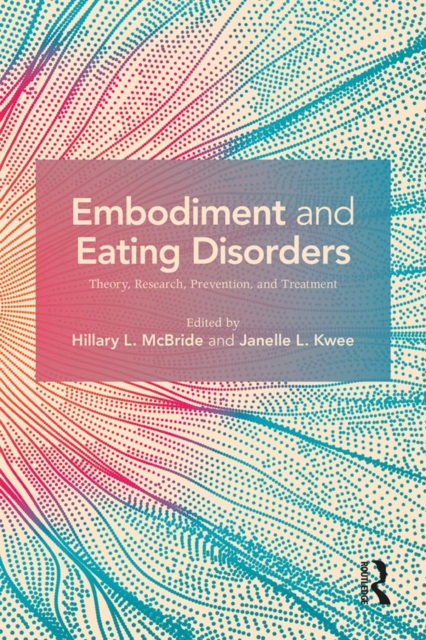 Embodiment and Eating Disorders : Theory, Research, Prevention and Treatment, EPUB eBook