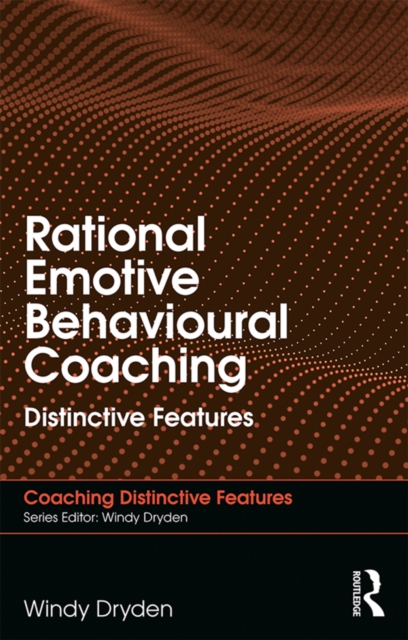 Rational Emotive Behavioural Coaching : Distinctive Features, EPUB eBook