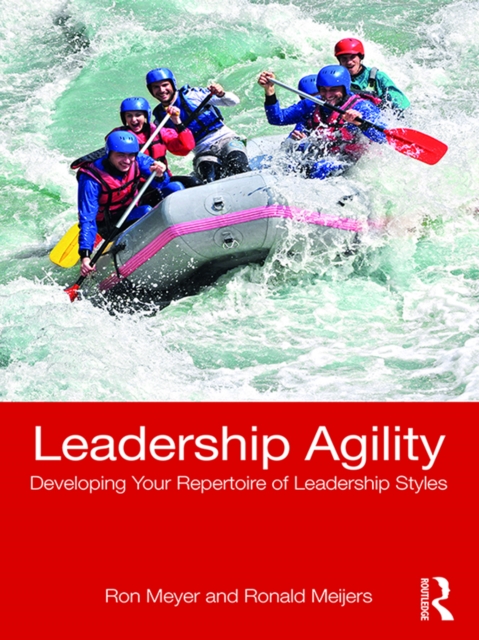 Leadership Agility : Developing Your Repertoire of Leadership Styles, PDF eBook