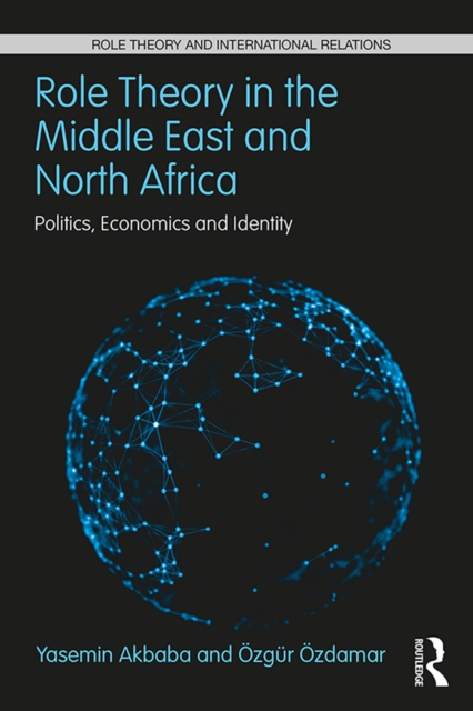Role Theory in the Middle East and North Africa : Politics, Economics and Identity, EPUB eBook