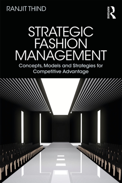Strategic Fashion Management : Concepts, Models and Strategies for Competitive Advantage, PDF eBook