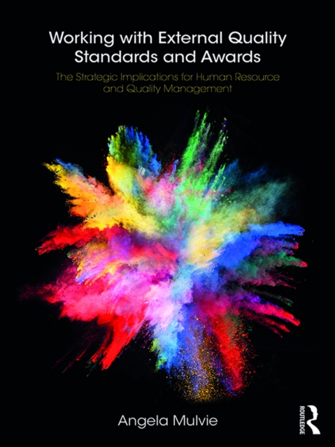 Working with External Quality Standards and Awards : The Strategic Implications for Human Resource and Quality Management, PDF eBook