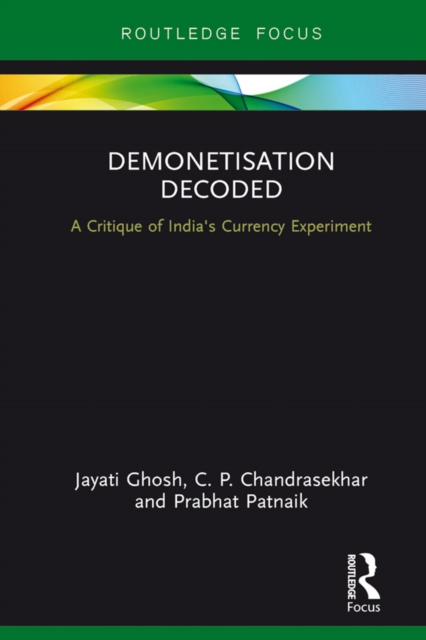 Demonetisation Decoded : A Critique of India's Currency Experiment, PDF eBook