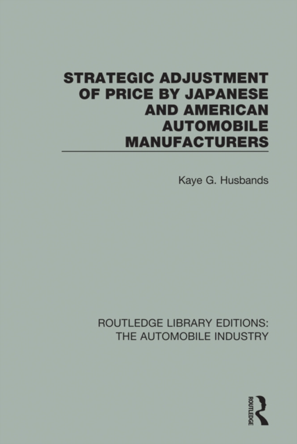 Strategic Adjustment of Price by Japanese and American Automobile Manufacturers, EPUB eBook