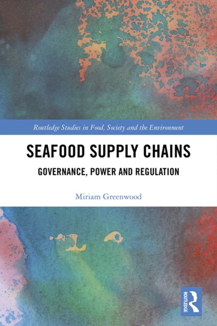 Seafood Supply Chains : Governance, Power and Regulation, EPUB eBook
