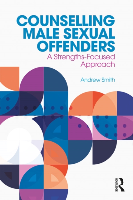 Counselling Male Sexual Offenders : A Strengths-Focused Approach, EPUB eBook