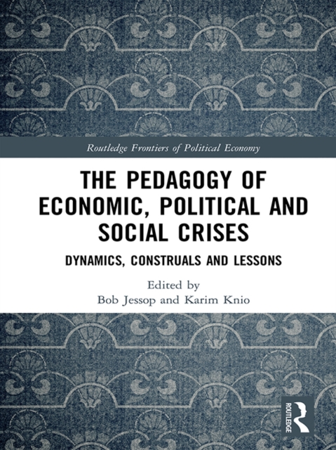 The Pedagogy of Economic, Political and Social Crises : Dynamics, Construals and Lessons, EPUB eBook