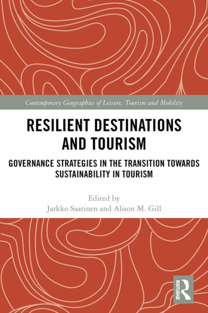 Resilient Destinations and Tourism : Governance Strategies in the Transition towards Sustainability in Tourism, PDF eBook