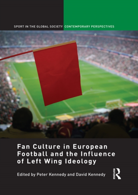 Fan Culture in European Football and the Influence of Left Wing Ideology, PDF eBook