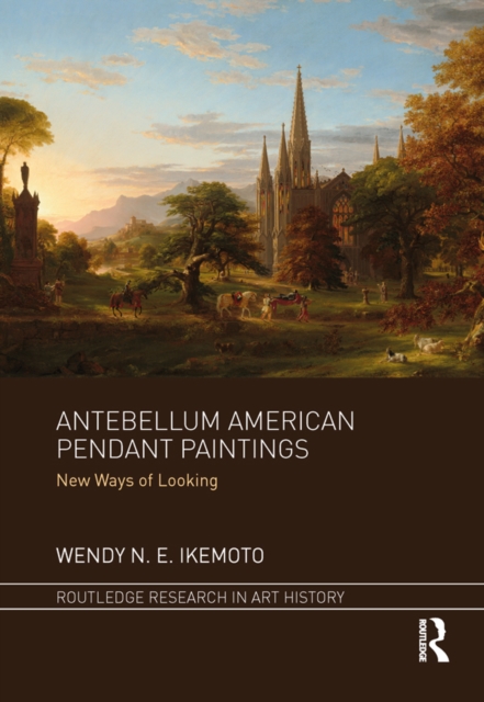 Antebellum American Pendant Paintings : New Ways of Looking, PDF eBook