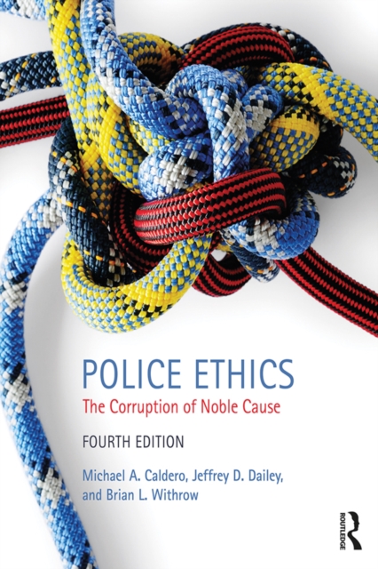 Police Ethics : The Corruption of Noble Cause, PDF eBook
