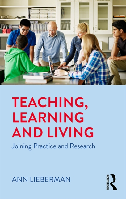 Teaching, Learning and Living : Joining Practice and Research, EPUB eBook