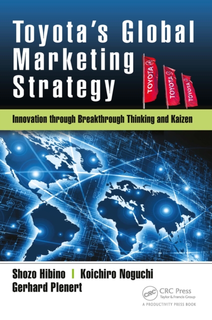 Toyota’s Global Marketing Strategy : Innovation through Breakthrough Thinking and Kaizen, PDF eBook