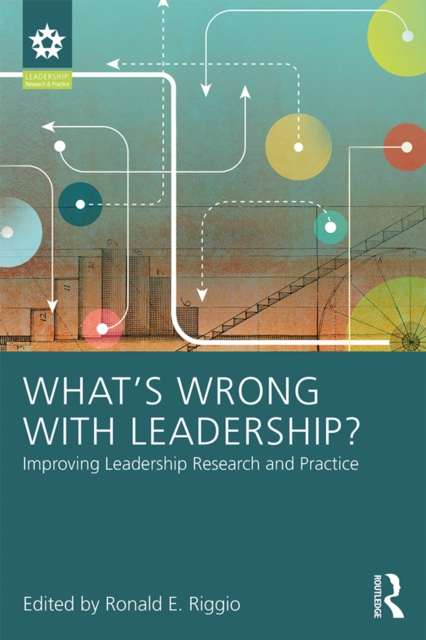What's Wrong With Leadership? : Improving Leadership Research and Practice, PDF eBook