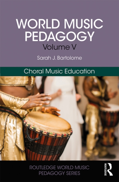 World Music Pedagogy, Volume V: Choral Music Education, PDF eBook