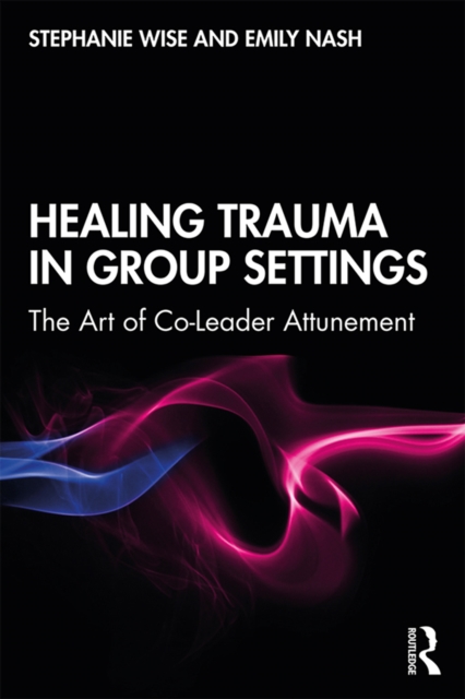 Healing Trauma in Group Settings : The Art of Co-Leader Attunement, PDF eBook