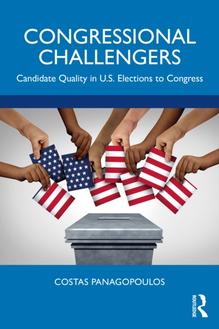 Congressional Challengers : Candidate Quality in U.S. Elections to Congress, EPUB eBook