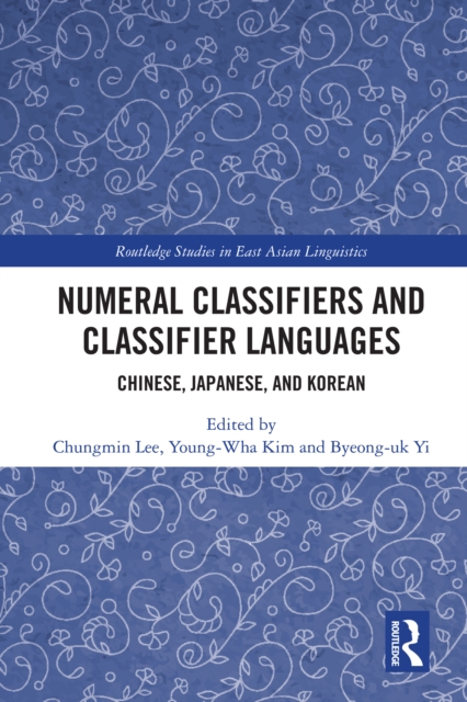 Numeral Classifiers and Classifier Languages : Chinese, Japanese, and Korean, EPUB eBook