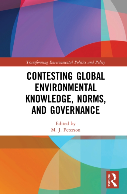 Contesting Global Environmental Knowledge, Norms and Governance, EPUB eBook