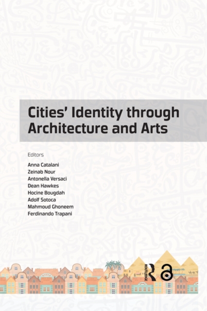 Cities' Identity Through Architecture and Arts : Proceedings of the International Conference on Cities' Identity through Architecture and Arts (CITAA 2017), May 11-13, 2017, Cairo, Egypt, EPUB eBook