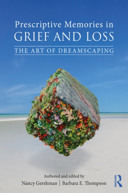 Prescriptive Memories in Grief and Loss : The Art of Dreamscaping, PDF eBook