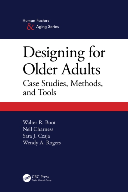 Designing for Older Adults : Case Studies, Methods, and Tools, PDF eBook