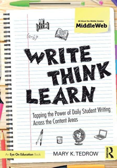 Write, Think, Learn : Tapping the Power of Daily Student Writing Across the Content Areas, EPUB eBook