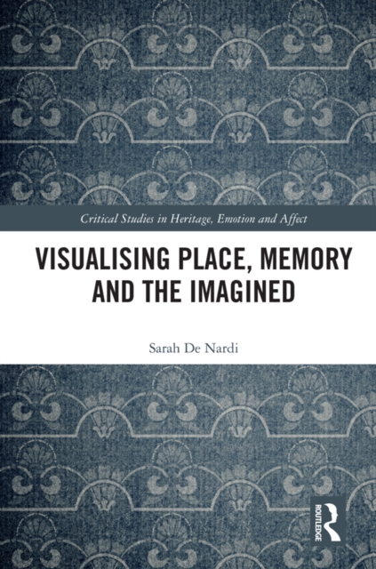 Visualising Place, Memory and the Imagined, EPUB eBook