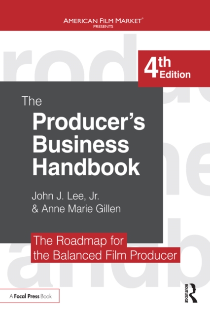 The Producer's Business Handbook : The Roadmap for the Balanced Film Producer, PDF eBook