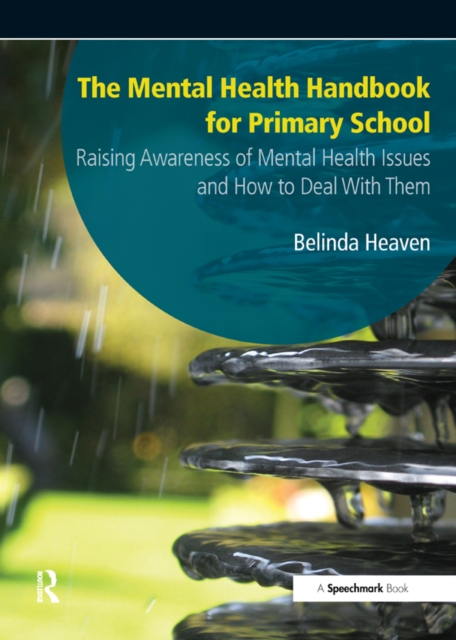 The Mental Health Handbook for Primary School : Raising Awareness of Mental Health Issues and How to Deal with Them, EPUB eBook