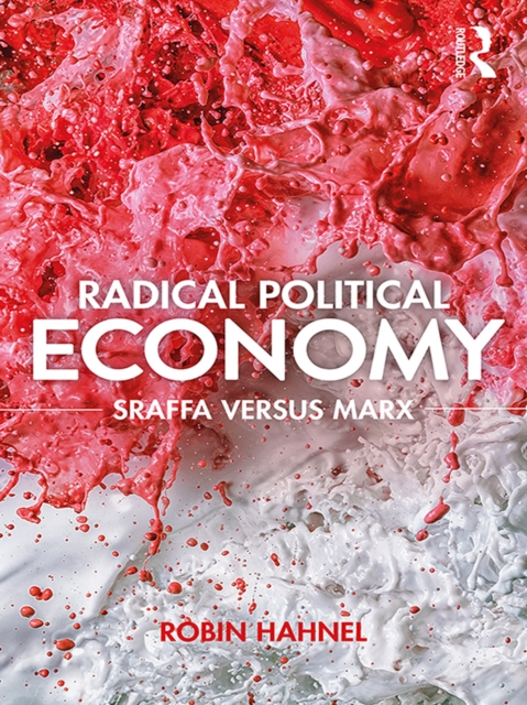 Radical Political Economy : Sraffa Versus Marx, PDF eBook