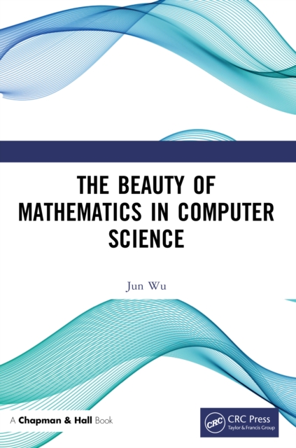 The Beauty of Mathematics in Computer Science, PDF eBook
