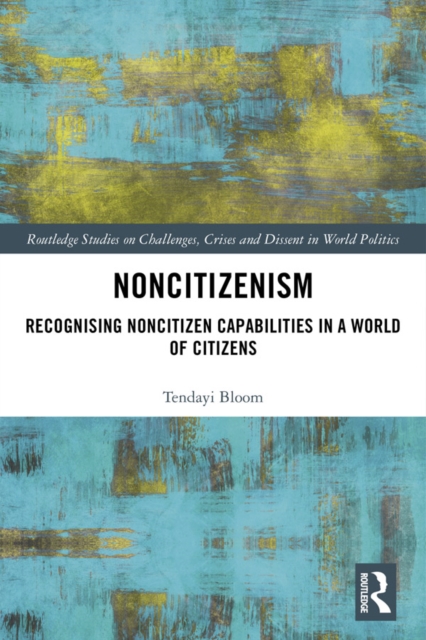 Noncitizenism : Recognising Noncitizen Capabilities in a World of Citizens, PDF eBook