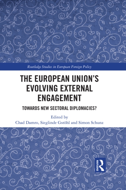 The European Union’s Evolving External Engagement : Towards New Sectoral Diplomacies?, EPUB eBook