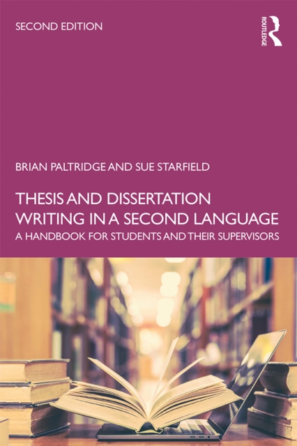 Thesis and Dissertation Writing in a Second Language : A Handbook for Students and their Supervisors, PDF eBook