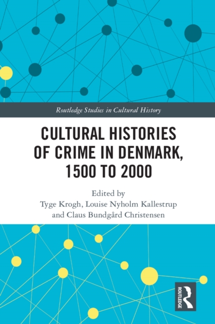 Cultural Histories of Crime in Denmark, 1500 to 2000, EPUB eBook