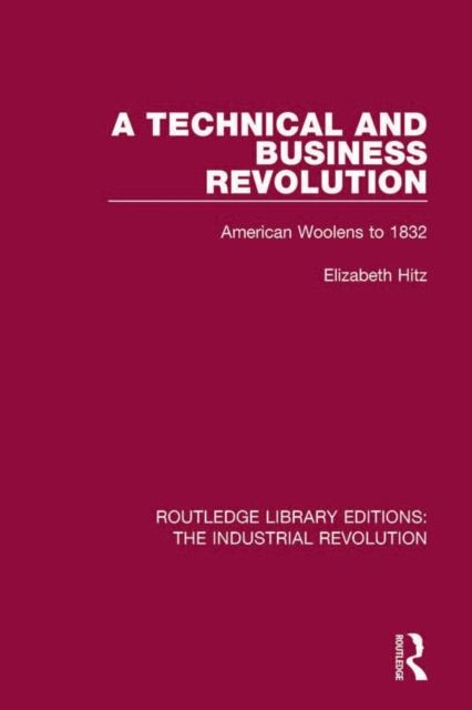 A Technical and Business Revolution : American Woolens to 1832, EPUB eBook