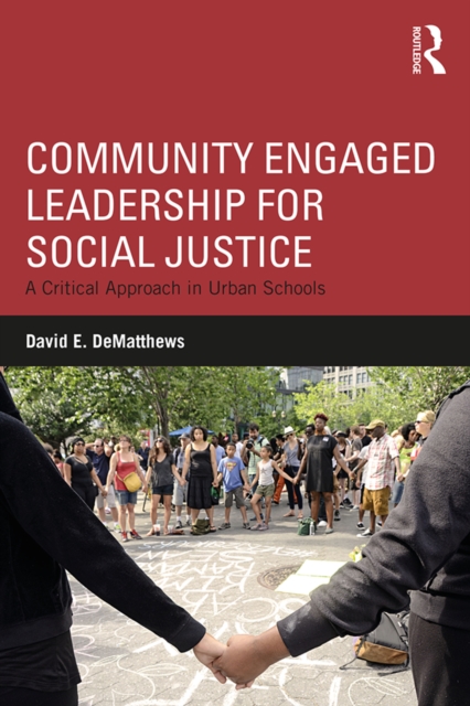 Community Engaged Leadership for Social Justice : A Critical Approach in Urban Schools, PDF eBook