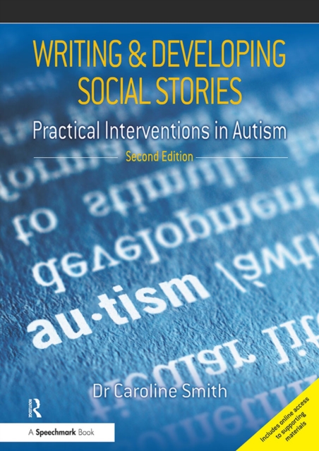 Writing and Developing Social Stories : Practical Interventions in Autism, 2nd Edition, PDF eBook