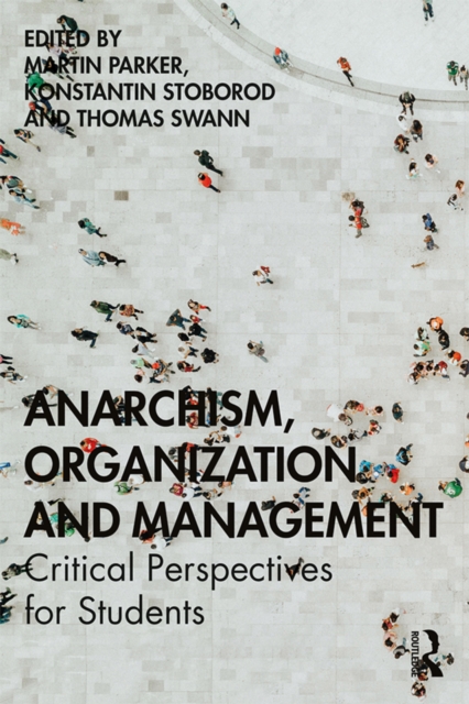 Anarchism, Organization and Management : Critical Perspectives for Students, EPUB eBook