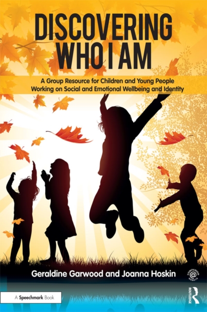 Discovering Who I am : A Group Resource for Children and Young People Working on Social and Emotional Wellbeing and Identity, EPUB eBook