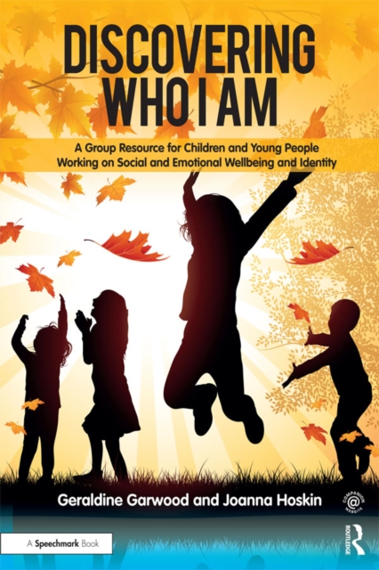 Discovering Who I am : A Group Resource for Children and Young People Working on Social and Emotional Wellbeing and Identity, PDF eBook