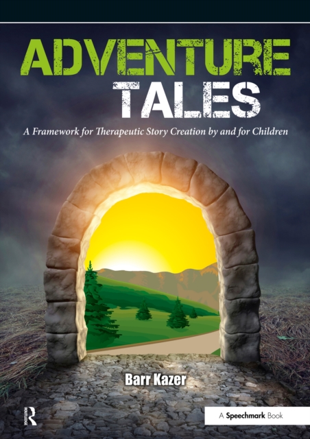 Adventure Tales : A Framework for Therapeutic Story Creation by and for Children, EPUB eBook