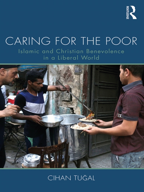 Caring for the Poor : Islamic and Christian Benevolence in a Liberal World, EPUB eBook