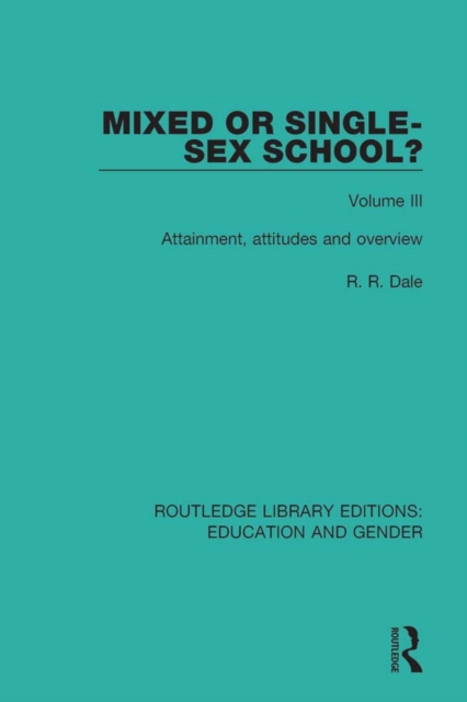 Mixed or Single-sex School? Volume 3 : Attainment, Attitudes and Overview, PDF eBook