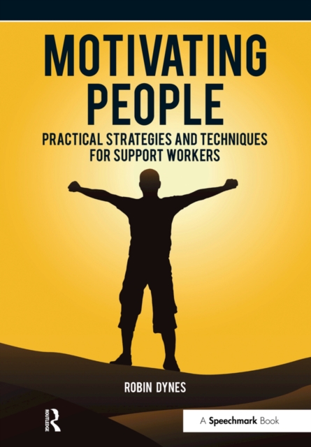 Motivating People : Practical Strategies and Techniques for Support Workers, EPUB eBook
