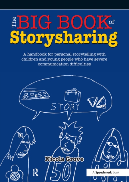 The Big Book of Storysharing : A Handbook for Personal Storytelling with Children and Young People Who Have Severe Communication Difficulties, PDF eBook