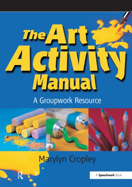 The Art Activity Manual : A Groupwork Resource, PDF eBook