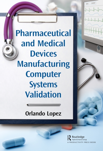 Pharmaceutical and Medical Devices Manufacturing Computer Systems Validation, PDF eBook