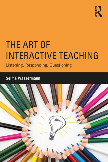 The Art of Interactive Teaching : Listening, Responding, Questioning, PDF eBook